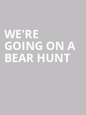 We're Going On A Bear Hunt at Lyric Theatre